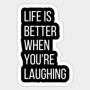 life is better when you're laughing Sticker